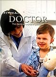 If I Were A... Doctor: The Medical World in Pictures [Hardcover] [Jan 01, 2011] North Parade Publishing