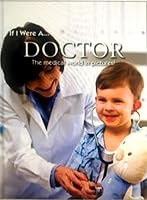 If I Were A... Doctor: The Medical World in Pictures [Hardcover] [Jan 01, 2011] North Parade Publishing 0755488334 Book Cover