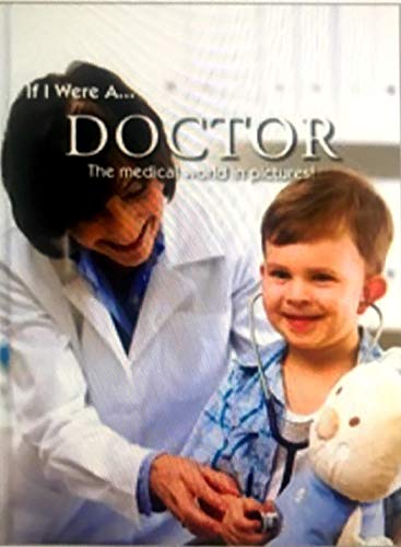 If I Were A... Doctor: The Medical World in Pictures [Hardcover] [Jan 01, 2011] North Parade Publishing