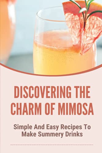 Discovering The Charm Of Mimosa: Simple And Easy Recipes To