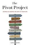 The Pivot Project: Stories to Inspire the Shift in Your Life (English Edition)