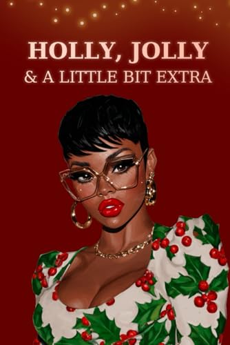 Holly, Jolly & A Little Bit Extra: A Fun & Festive Holiday Journal for Stylish Women Who Love Christmas