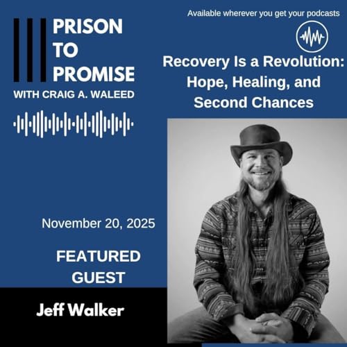 Jeff Walker: Recovery Is a Revolution: Hope, Healing, and Second Chances Ep. 113
