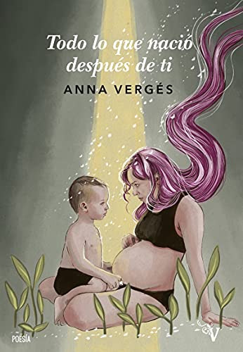 Portada de Todo lo que nació después de ti