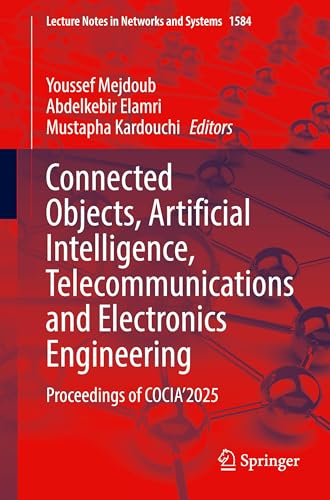 Connected Objects, Artificial Intelligence, Telecommunications and Electronics Engineering: Proceedings of COCIA'2025 (Lecture Notes in Networks and Systems, 1584)