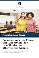 Episoden aus der Pause und Dilemmata der brasilianischen öffentlichen Schule (German Edition) 6202417331 Book Cover