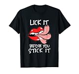Langue sexuelle orale | Lick It Before You Stick It | Humour adulte T-Shirt