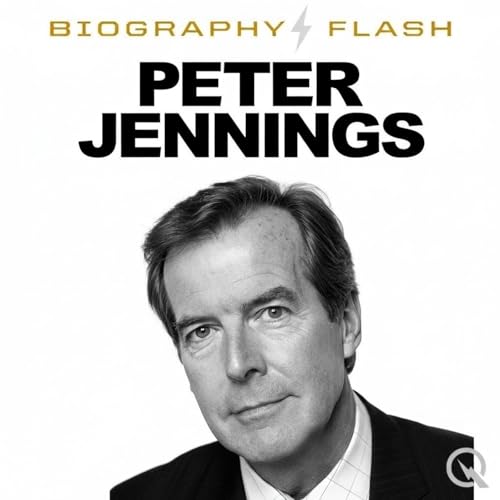 Peter Jennings - Biography Flash Podcast By Inception Point Ai cover art