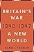 Britain's War: A New World, 1942-1947