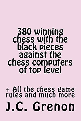 380 winning chess against the chess computers at the top level: In playing with the Black pieces