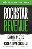 Rockstar Revenue: Earn More From Your Creative Skills (Without Feeling Like a Sellout)