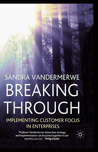 Breaking Through: Implementing Customer Focus in Enterprises (Bloomberg Professional Library) view 2
