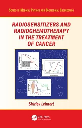 Radiosensitizers and Radiochemotherapy in the Treatment of Cancer (Series in Medical Physics and Biomedical Engineering)