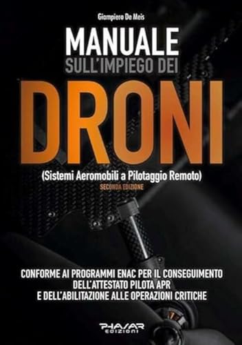Manuale sull'impiego dei droni. (Sistemi aeromobili a pilotaggio remoto)
