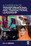 A Casebook of Transformational and Transactional Leadership