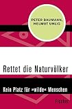 Rettet die Naturvölker: Kein Platz für »wilde« Menschen