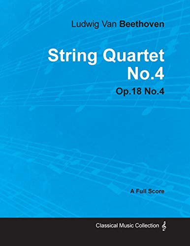 Image of Ludwig Van Beethoven - String Quartet No. 4 - Op. 18/No. 4 - A Full Score: With a Biography by Joseph Otten