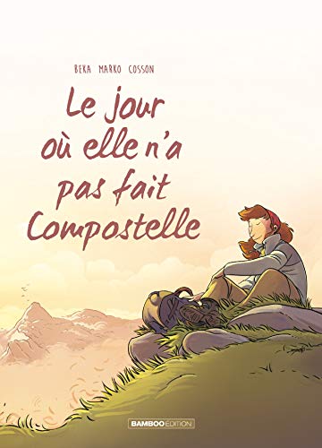 Le jour où... - tome 03 - elle n'a pas fait Compostelle Le jour où... - tome 03 - elle n'a pas fait Compostelle