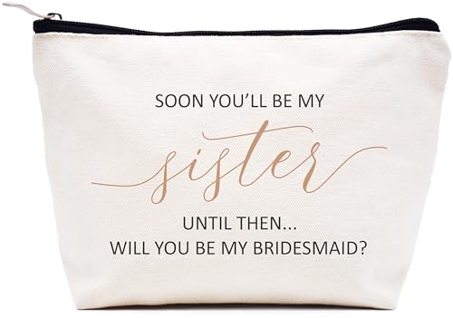 Bridesmaid Proposal Gifts from Bride Wedding Present for Women Bachelorette Party Present for Bestie Friend-Makeup Bag Cosmetic Bag Travel Pouch Soon You'll Be My Sister Will You Be My Bridesmaid