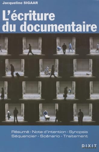 livre L'écriture du documentaire: résumé, note d'intention, synopsis, séquencier, scénario, traitement