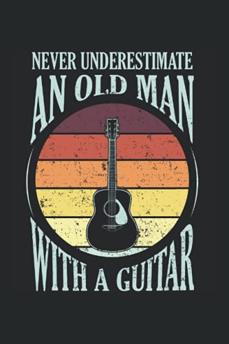 Old man with a Guitar: Alter Mann mit einer Gitarre Lustiger Gitarrist Musiker Notizbuch DIN A5 120 Seiten fÃ¼r Notizen Zeichnungen Formeln | Organizer Schreibheft Planer Tagebuch