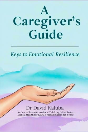 A Caregiver'S Guide: Keys To Emotional Resilience