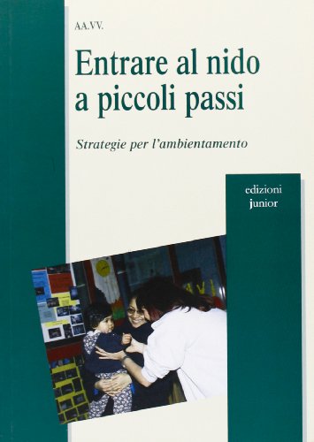 Entrare al nido a piccoli passi. Strategie per l'ambientamento