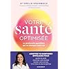Votre santé optimisée: Le protocole quotidien qui va changer votre vie