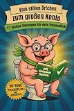 Vom stillen Örtchen zum großen Konto: Das erste lustige Finanzbuch fürs Klo - 77 einfache Sitzungen mit Humor für dein Finanzglück. Dazu ein leichtes Geldwachstum System für deinen Alltag.