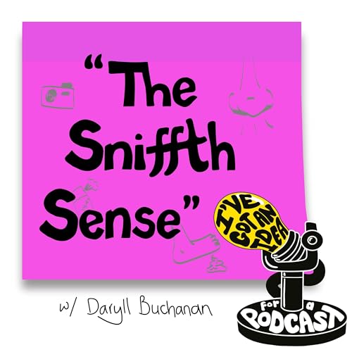 "The Sniffth Sense" with Daryll Buchanan