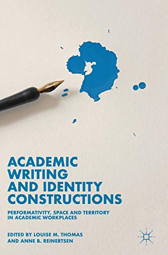 Academic Writing And Identity Constructions: Performativity, Space And Territory In Academic Workplaces