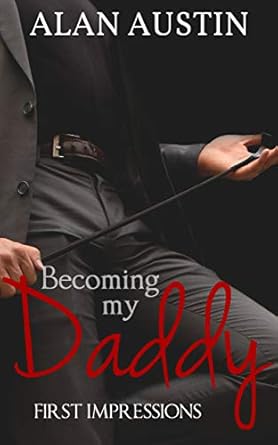 Becoming My Daddy: First Impressions (Book 1)