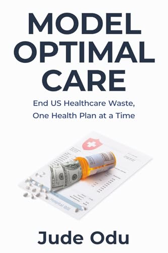 Model Optimal Care: End US Healthcare Waste, One Health Plan at a Time