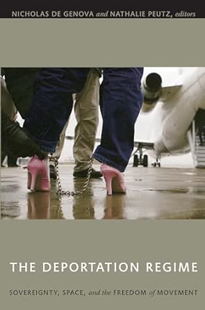 The Deportation Regime: Sovereignty, Space, and the Freedom of Movement book cover