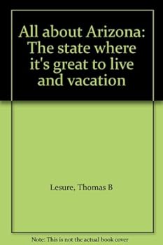Unknown Binding All about Arizona: The state where it's great to live and vacation Book