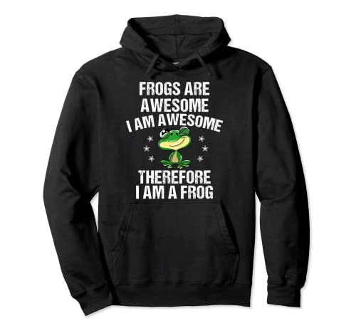 Funny Frogs Are Awesome I Am | Regalo genial para amantes de los sapos Sudadera con Capucha
