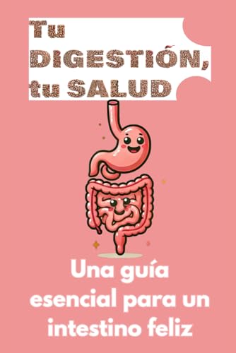 Compare Textbook Prices for Tu digestión, tu salud: Una guía esencial para un intestino feliz Spanish Edition ISBN 9798315596912 by Botika, Eli
