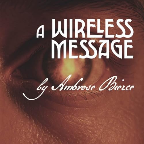 A Wireless Message - A Supernatural Short Story by Ambrose Bierce