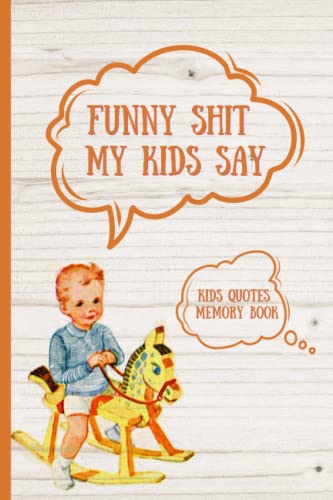 Funny Shit My Kids Say- Kids Quotes Memory Book: A Parent Journal for Recording Funny and Memorable Sayings of their Kids/ Children's Saying's Log Book ( My Quotable Kids Keepsake Book) image 2