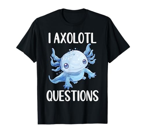 I Axolotl Questions Cute Blue Axolotl Funny Boy Girl Teens T-Shirt