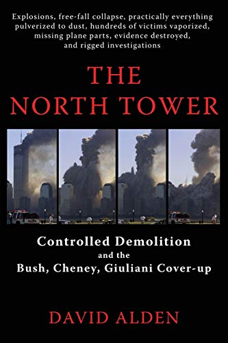 The North Tower: Controlled Demolition and the Bush, Cheney, Giuliani Cover-up