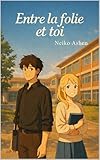  Entre la folie et toi - Tome 1