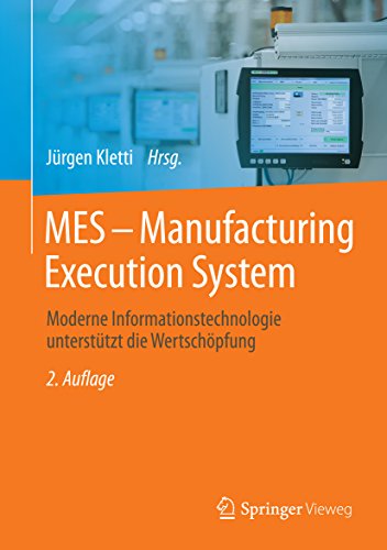 MES - Manufacturing Execution System: Moderne Informationstechnologie unterstützt die Wertschöpfung