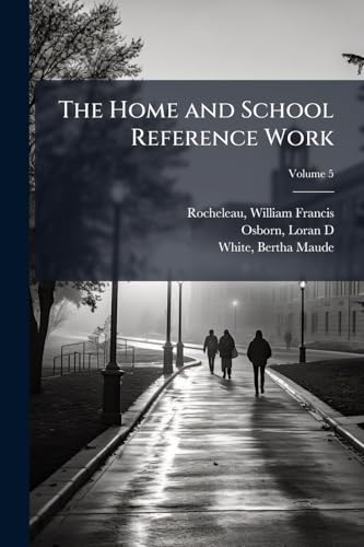 The Home and School Reference Work; Volume 5