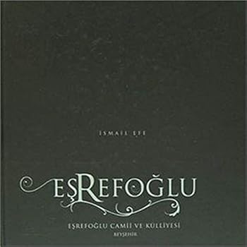 Hardcover Esrefoglu Camii ve Kulliyesi, Beysehir [Turkish] Book
