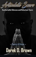 Articulate Scars: Comfortable Silences and Reluctant Tears 154514687X Book Cover