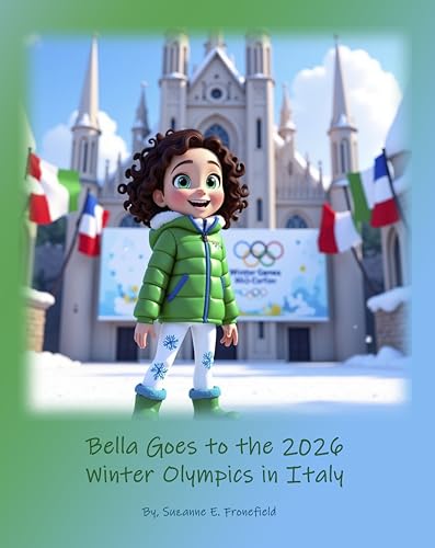 Bella Goes to the 2026 Winter Olympics in Italy (Olympic Dreams Book 1)