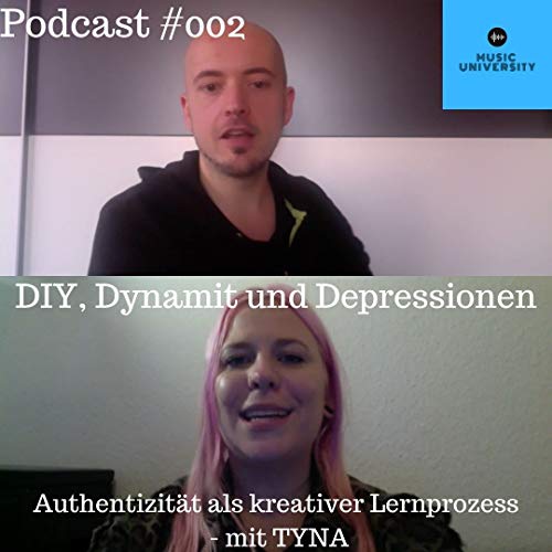 #002 - DIY, Dynamit und Depressionen - Authentizit&auml;t als kreativer Lernprozess - mit TYNA