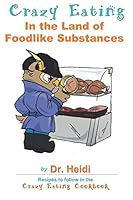 Crazy Eating in the Land of Foodlike Substances 109678954X Book Cover