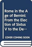 Rome in the Age of Bernini: From the Election of Sixtus V to the Death of Urban VIII (Kungl. vitterhets, historie och antikvitets akademiens handlingar) 0391025864 Book Cover